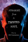 Straight From a Twisted Soul (eBook, ePUB) Straight From a Twisted Soul (eBook, ePUB)