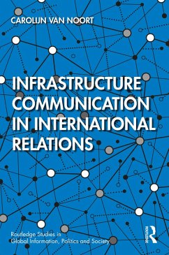 Infrastructure Communication in International Relations (eBook, PDF) - Noort, Carolijn van