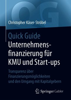 Quick Guide Unternehmensfinanzierung für KMU und Start-ups (eBook, PDF) - Käser-Ströbel, Christopher