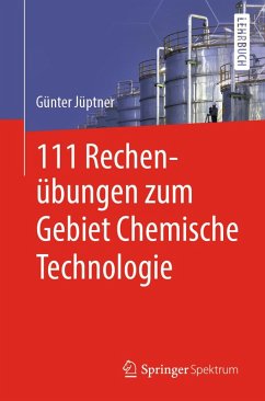 111 Rechenübungen zum Gebiet Chemische Technologie (eBook, PDF) - Jüptner, Günter