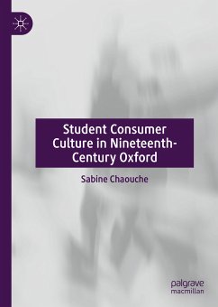 Student Consumer Culture in Nineteenth-Century Oxford (eBook, PDF) - Chaouche, Sabine