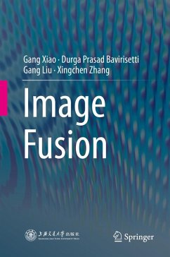 Image Fusion (eBook, PDF) - Xiao, Gang; Bavirisetti, Durga Prasad; Liu, Gang; Zhang, Xingchen