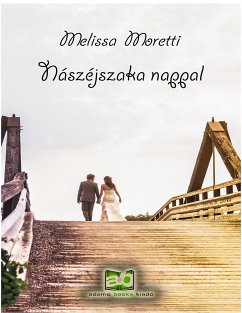 Nászéjszaka nappal (eBook, ePUB) - Moretti, Melissa