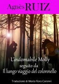 L'indomabile Molly, seguito da Il lungo viaggio del colonnello (eBook, ePUB)