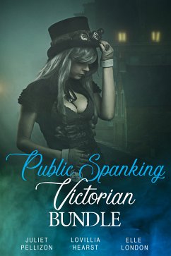 Public Spanking Victorian Bundle (eBook, ePUB) - Hearst, Lovillia; London, Elle; Pellizon, Juliet