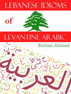 Lebanese Idioms of Levantine Arabic (eBook, ePUB) - Ahmad, Borhan