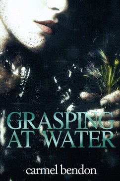 Grasping at Water (eBook, ePUB) - Bendon, Carmel