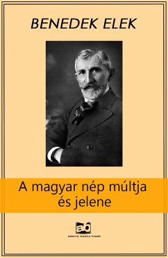 A magyar nép múltja és jelene (eBook, ePUB) - Benedek, Elek