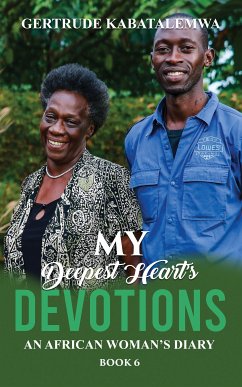 My Deepest Heart’s Devotions 6 (eBook, ePUB) - Kabatalemwa, Gertrude