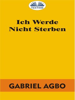 Ich Werde Nicht Sterben (eBook, ePUB) - Agbo, Gabriel