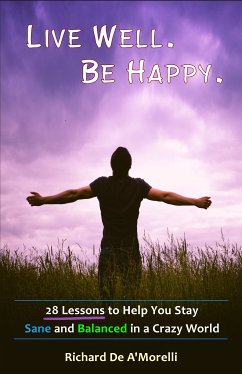 Live Well. Be Happy. (eBook, ePUB) - De A'Morelli, Richard
