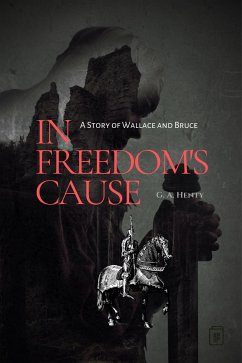 In Freedom's Cause (eBook, ePUB) - Henty, G. A.