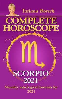 Complete Horoscope Scorpio 2021 (eBook, ePUB) - Borsch, Tatiana