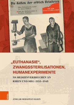 »Euthanasie«, Zwangssterilisationen, Humanexperimente - Klein, Ansgar Sebastian