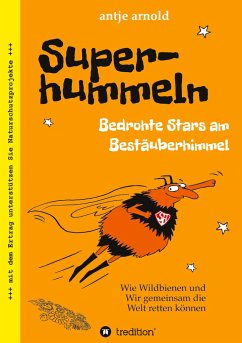 Superhummeln - Bedrohte Stars am Bestäuberhimmel - Arnold, Antje