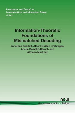 Information-Theoretic Foundations of Mismatched Decoding - Scarlett, Jonathan; Guillén I Fàbregas, Albert; Somekh-Baruch, Anelia