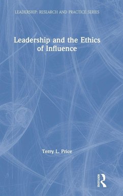 Leadership and the Ethics of Influence - Price, Terry L.