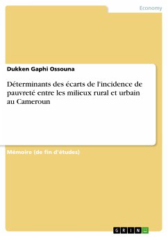 Déterminants des écarts de l'incidence de pauvreté entre les milieux rural et urbain au Cameroun (eBook, PDF)
