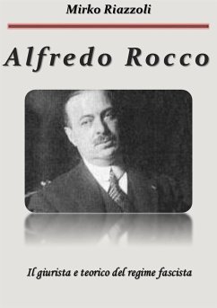 Alfredo Rocco Il giurista del regime (eBook, ePUB) - Riazzoli, Mirko