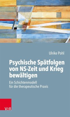 Psychische Spätfolgen von NS-Zeit und Krieg bewältigen - Pohl, Ulrike