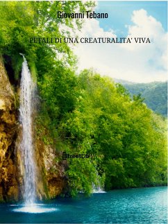 Petali di una creaturalità viva (eBook, ePUB) - Tebano, Giovanni