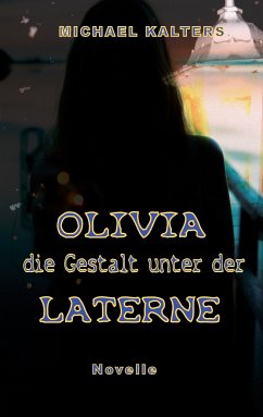 Olivia - die Gestalt unter der Laterne (eBook, ePUB) - Kalters, Michael