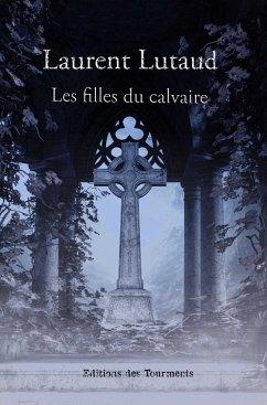 Les filles du calvaire (eBook, ePUB) - Lutaud, Laurent