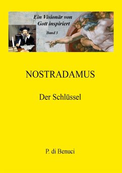 Ein Visionär von Gott inspiriert - Nostradamus - di Benuci, P.