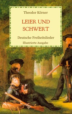 Leier und Schwert - Deutsche Freiheitslieder - Körner, Theodor