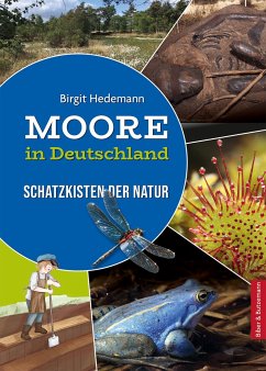 Moore in Deutschland - Schatzkisten der Natur - Hedemann, Birgit
