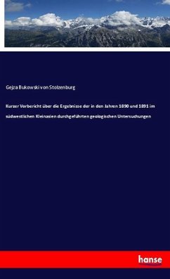 Kurzer Vorbericht über die Ergebnisse der in den Jahren 1890 und 1891 im südwestlichen Kleinasien durchgeführten geologischen Untersuchungen - Bukowski, Gejza von