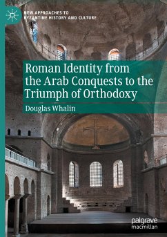 Roman Identity from the Arab Conquests to the Triumph of Orthodoxy - Whalin, Douglas