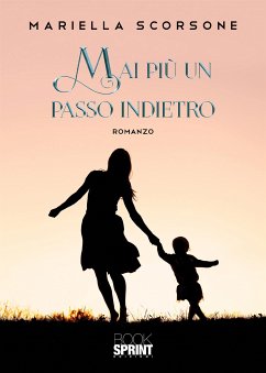 Mai più un passo indietro (eBook, ePUB) - Scorsone, Mariella