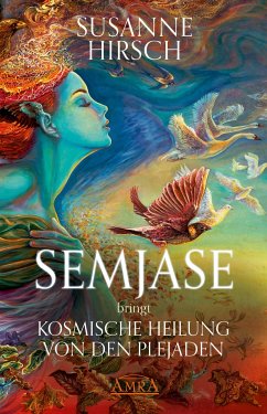 SEMJASE bringt Kosmische Heilung von den Plejaden - Hirsch, Susanne