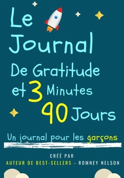 Le Journal De Gratitude De 3 Minutes Et 90 Jours - Un Journal Pour Les Garçons - Publishing Group, The Life Graduate