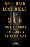 Anti-Hair Loss Bible for Men That Restores Hair Loss & Baldness Fast (eBook, ePUB)