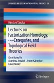 Lectures on Factorization Homology, ¿-Categories, and Topological Field Theories