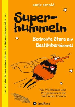 Superhummeln - Bedrohte Stars am Bestäuberhimmel - Arnold, Antje