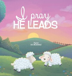 I Pray, He Leads - De Bezenac, Agnes