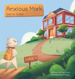 Anxious Mark Goes to School - Davis, Mark