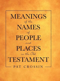 Meanings of the Names of People and Places in the Old Testament - Crossin, Pat