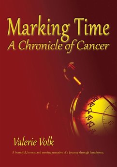 Marking Time; A Chronicle of Cancer - Volk, Valerie