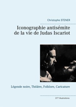 Iconographie antisémite de la vie de Judas Iscariot - Stener, Christophe