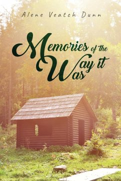 Memories of the Way it Was - Dunn, Alene Veatch