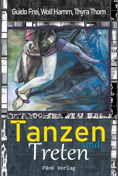 Tanzen und Treten - Frei, Guido; Hamm, Wolf; Thorn, Thyra