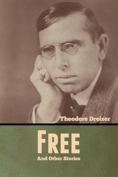 Free and Other Stories - Dreiser, Theodore