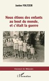 Nous étions des enfants au bout du monde, et c'était la guerre