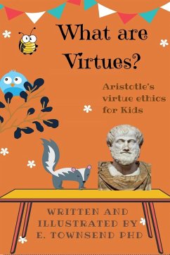 What are Virtues? Aristotle's Virtue Ethics for Kids - Townsend, E.