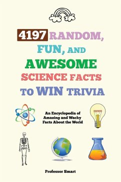 4197 Random, Fun, and Awesome Science Facts to Win Trivia - Smart