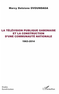 La télévision publique gabonaise et la construction d'une communauté nationale - Ovoundaga, Marcy Delsione